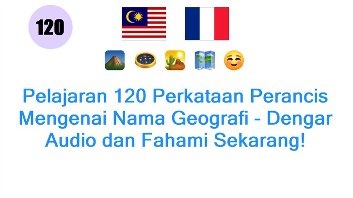 Pelajaran 120 Perkataan Perancis Mengenai Nama Geografi - Dengar Audio dan Fahami Sekarang!